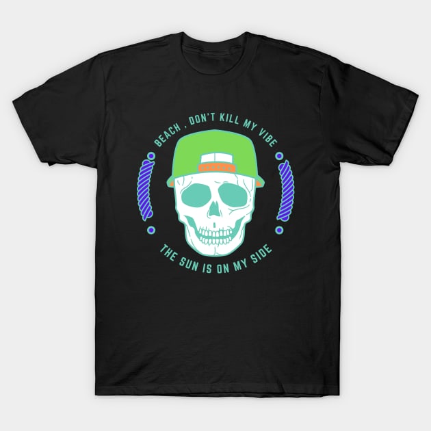 Beach Don't Kill My Vibe Skeleton Beach Party T-Shirt by Hypnotic Highs